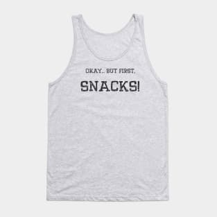 Okay... But First, Snacks! Tank Top